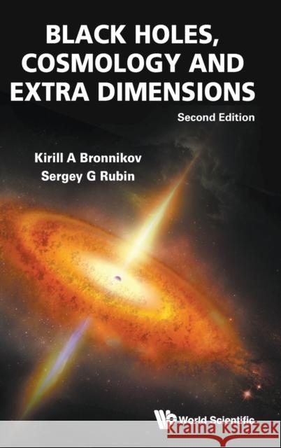 Black Holes, Cosmology and Extra Dimensions (Second Edition) Kirill A. Bronnikov Sergey G. Rubin 9789811233449 World Scientific Publishing Company - książka