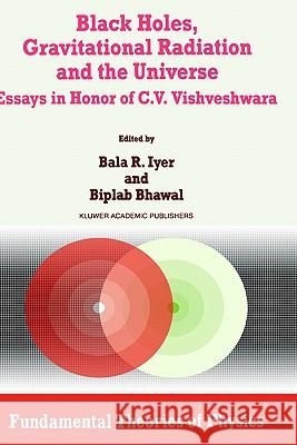 Black Holes, Gravitational Radiation and the Universe: Essays in Honor of C.V. Vishveshwara Iyer, B. R. 9780792353089 Springer - książka