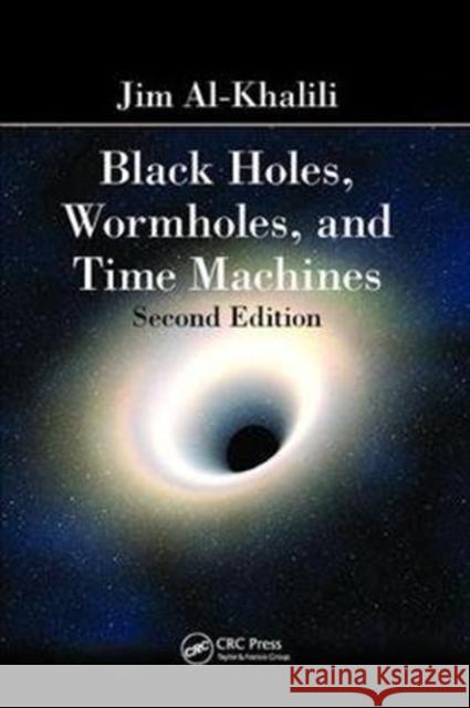 Black Holes, Wormholes and Time Machines Jim Al-Khalili 9781138406216 CRC Press - książka