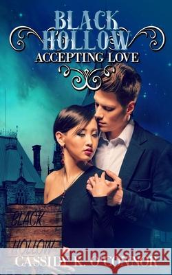 Black Hollow: Accepting Love Black Hollow Cassidy K. O'Connor 9781949575224 Celtic Hearts Press - książka