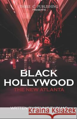 Black Hollywood: The New Atlanta Anthony Clark, Marketa George, Bennie Thomas 9798987580943 Three C Publishing - książka