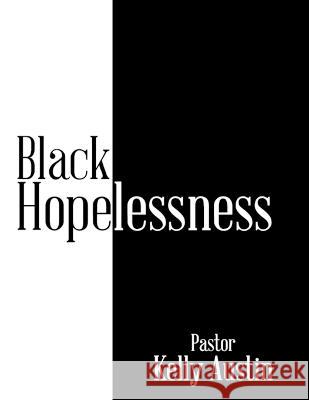 Black Hopelessness Pastor Kelly Austin   9781669849308 Xlibris Us - książka