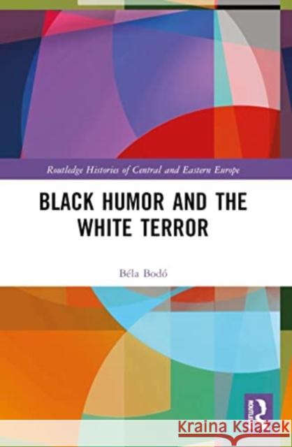 Black Humor and the White Terror B?la Bod? 9781032124032 Routledge - książka