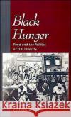 Black Hunger: Food and the Politics of U.S. Identity Witt, Doris 9780195110623 Oxford University Press