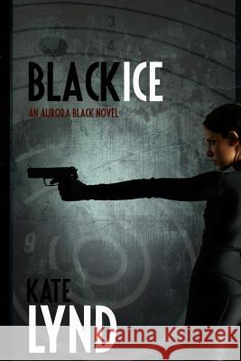 Black Ice: An Aurora Black Novel Kate Lynd 9781508731481 Createspace - książka