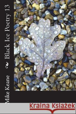 Black Ice Poetry 13 Mike Keane Mike Keane 9781983923210 Createspace Independent Publishing Platform - książka