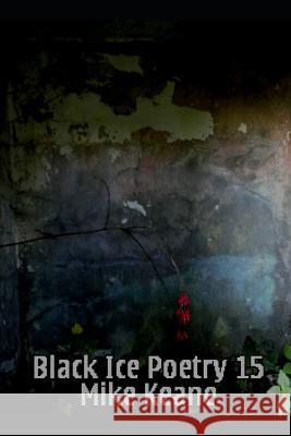 Black Ice Poetry 15 Mike Keane Mike Keane 9781795109086 Independently Published - książka