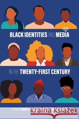 Black Identities and Media in the Twenty-First Century Sheryl Kennedy Haydel David Stamps Robert Mann 9780807186114 LSU Press - książka