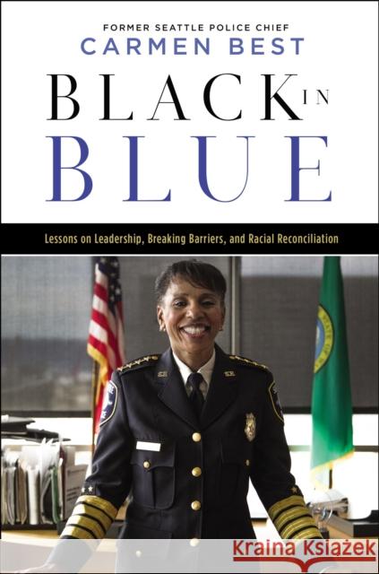 Black in Blue: Lessons on Leadership, Breaking Barriers, and Racial Reconciliation Carmen Best 9781400230617 HarperCollins Leadership - książka