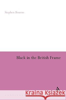 Black in the British Frame: The Black Experience in British Film and Television Stephen Bourne 9780826478986 Bloomsbury Publishing PLC - książka