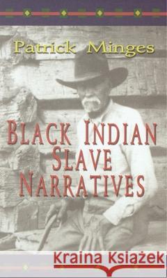 Black Indian Slave Narratives Patrick Neal Minges 9780895872982 John F. Blair Publisher - książka