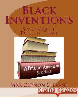 Black Inventions: You Can't Touch That Evans, Zernon S. 9781534663121 Createspace Independent Publishing Platform - książka