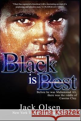 Black is Best: The Riddle of Cassius Clay Jack Olsen 9781095413968 Independently Published - książka