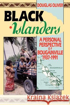 Black Islanders: A Personal Perspective of a Bougainville 1937-1991 Oliver, Douglas L. 9780824814342 University of Hawaii Press - książka