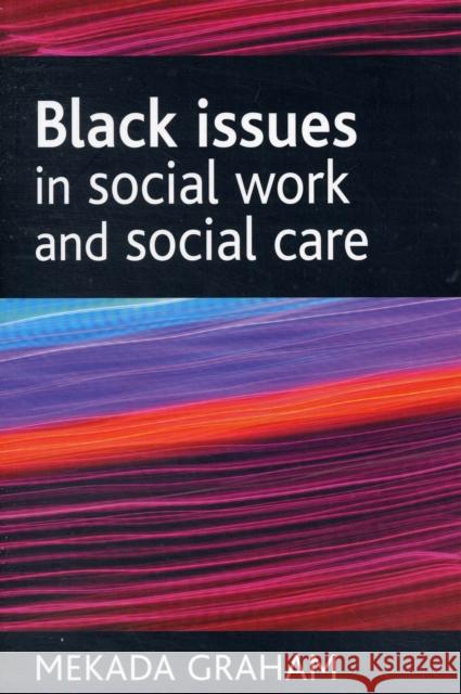 Black Issues in Social Work and Social Care Graham, Mekada 9781861348456 POLICY PRESS - książka