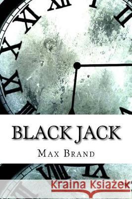 Black Jack Max Brand 9781974595792 Createspace Independent Publishing Platform - książka