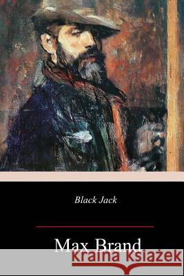 Black Jack Max Brand 9781985196452 Createspace Independent Publishing Platform - książka