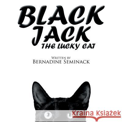 Black Jack the Lucky Cat Bernadine Seminack 9781514430644 Xlibris - książka