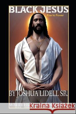 Black Jesus: Rise To Power Joshua Liddell, Sr   9798375335247 Independently Published - książka