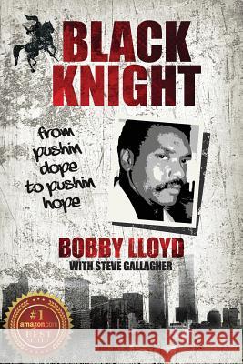 Black Knight: from pushin dope to pushin hope Bobby Lloyd (Art Therapy Initiative, London), Steve Gallagher 9781941173138 Olive Press Publisher - książka