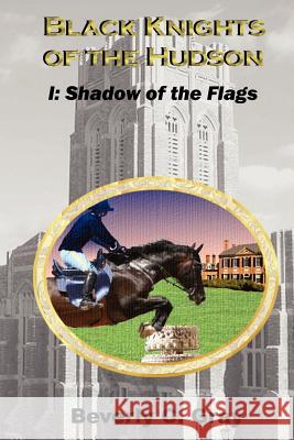 Black Knights of the Hudson Book I: Shadow of the Flags Beverly C. Gray 9781475032727 Createspace - książka