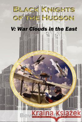 Black Knights of the Hudson Book V: War Clouds in the East Beverly C. Gray 9781475209617 Createspace - książka