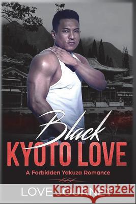 Black Kyoto Love: A Forbidden Yakuza Romance Love Journey 9781722360627 Createspace Independent Publishing Platform - książka