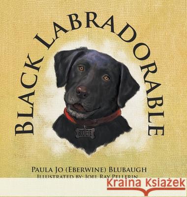 Black Labradorable Paula Jo (Eberwine) Blubaugh Joel Ray Pellerin 9781493121229 Xlibris Us - książka