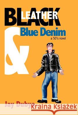 Black Leather and Blue Denim Jay Dubya 9781931921763 Bookstand Publishing - książka