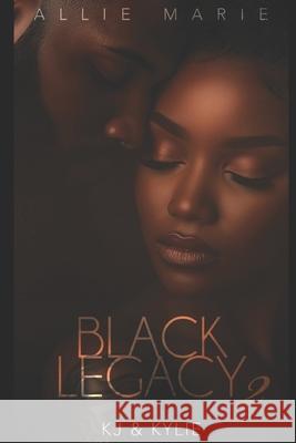 Black Legacy 2: KJ & Kylie Allie Marie   9798852391162 Independently Published - książka