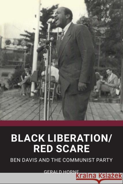 Black Liberation / Red Scare: Ben Davis and the Communist Party Gerald Horne 9780717808625 International Publishers Co Inc.,U.S. - książka