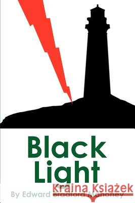 Black Light Edward B. Mahoney 9780595222919 iUniverse - książka
