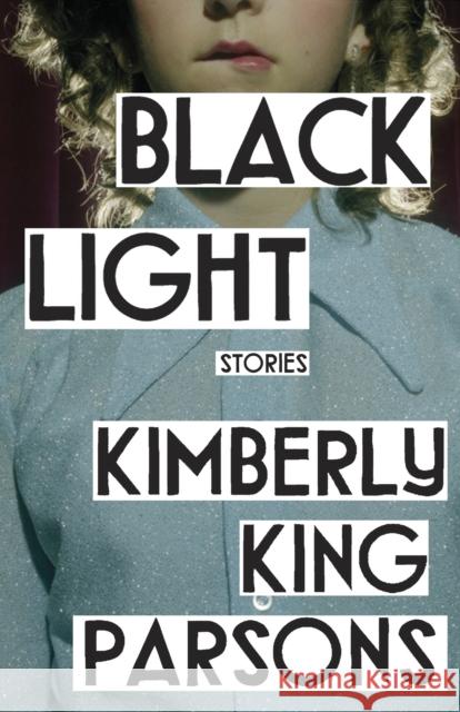 Black Light Kimberly King Parsons (author)   9781838951290 Atlantic Books - książka