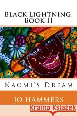 Black Lightning, Book II: Naomi's Dream Jo Hammers 9780988241206 Paranormal Crossroads & Publishing - książka
