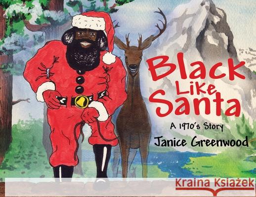 Black Like Santa: A 1970s Story Janice Greenwood Janice Greenwood 9781631322471 Advanced Publishing LLC - książka
