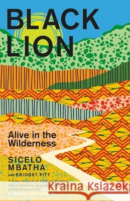 Black Lion: Alive in the Wilderness Sicelo Mbatha 9781776191482 Jonathan Ball Publishers SA - książka