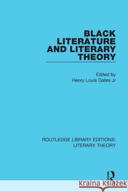 Black Literature and Literary Theory Gates, Jr, Henry Louis 9781138683808 Routledge Library Editions: Literary Theory - książka