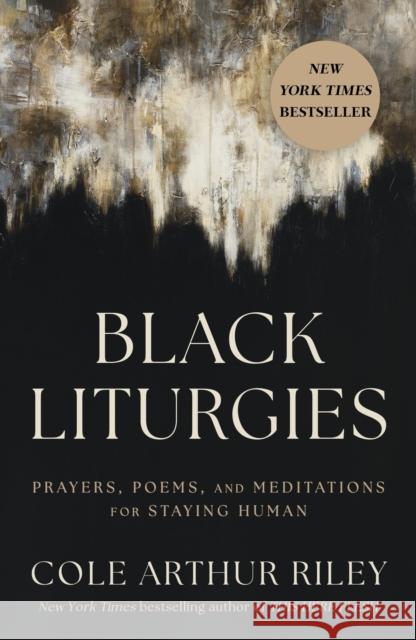 Black Liturgies: Prayers, poems and meditations for staying human Cole Arthur Riley 9781399815000 Hodder & Stoughton - książka