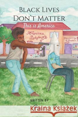 Black Lives Don't Matter, This Is America Ross 9781727899139 Createspace Independent Publishing Platform - książka