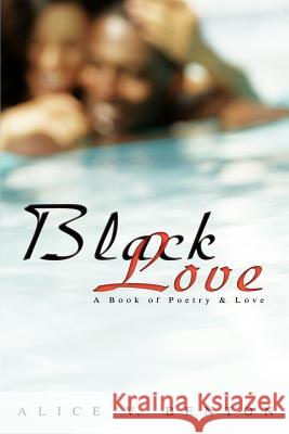 Black Love: A Book of Poetry & Love Benton, Alice V. 9780595447503 iUniverse - książka