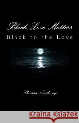 Black Love Matters Shalisa Anthony 9781542995313 Createspace Independent Publishing Platform - książka