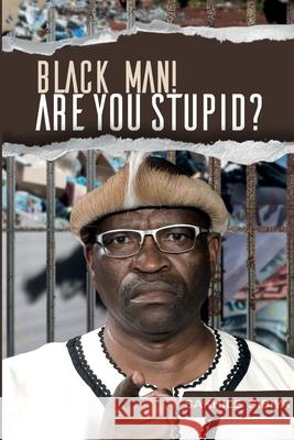 Black Man! Are Your Stupid? Sakhile Sibiya 9780620894555 Digital on Demand - książka