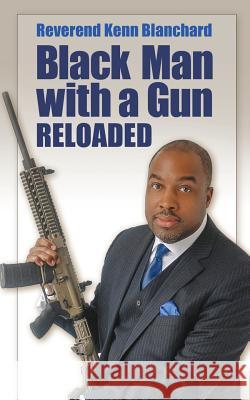 Black Man with a Gun: Reloaded Kenn Blanchard 9781618080875 White Feather Press LLC - książka