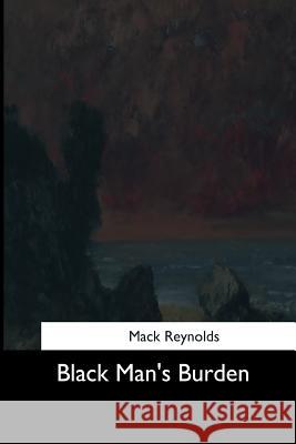 Black Man's Burden Mack Reynolds 9781544089768 Createspace Independent Publishing Platform - książka