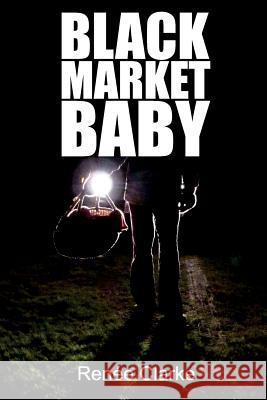 Black Market Baby: An Adopted Woman's Journey MS Renee Clarke 9781493787005 Createspace - książka