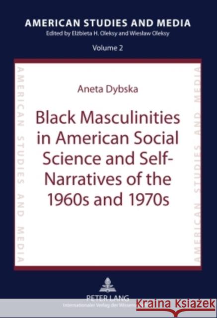 Black Masculinities in American Social Science and Self-Narratives of the 1960s and 1970s Oleksy, Elzbieta 9783631613306 Peter Lang GmbH - książka