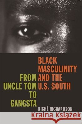 Black Masculinity and the U.S. South: From Uncle Tom to Gangsta Richardson, Riche 9780820328904 University of Georgia Press - książka