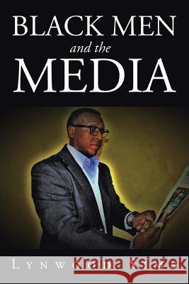 Black Men and the Media Lynwood Sims 9781524573294 Xlibris - książka