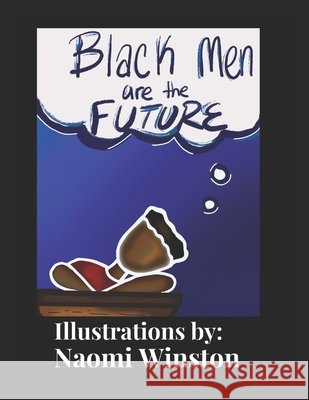 Black Men are the Future Naomi R Winston, Naomi R Winston 9798580760292 Independently Published - książka