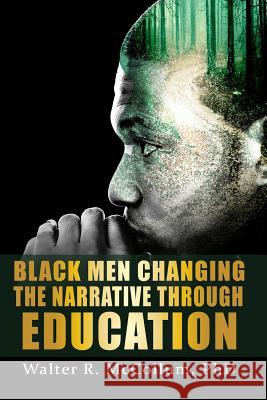 Black Men Changing the Narrative Through Education Walter R. McCollum 9780979140693 Dr. Walter R. McCollum - książka